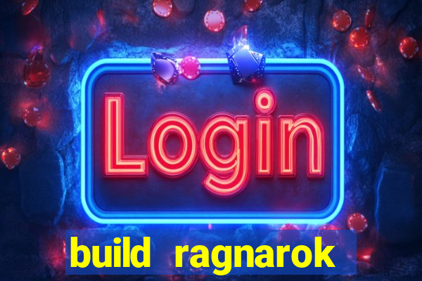 build ragnarok history reborn rag